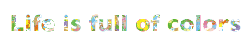 Life is full of colors